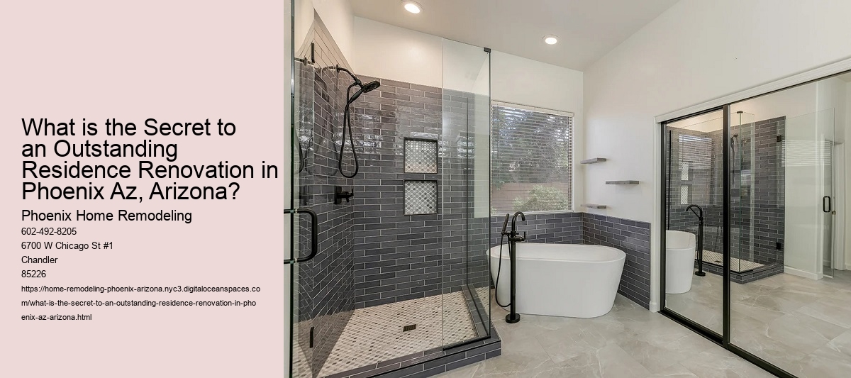 What is the Secret to an Outstanding Residence Renovation in Phoenix Az, Arizona?