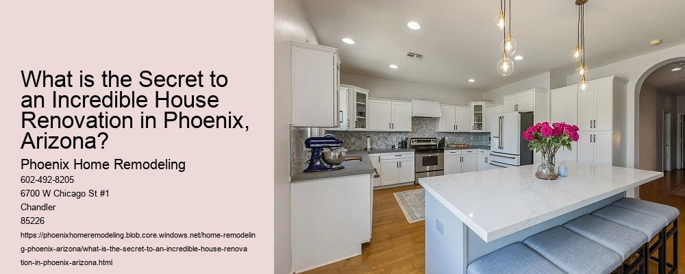 What is the Secret to an Incredible House Renovation in Phoenix, Arizona?
