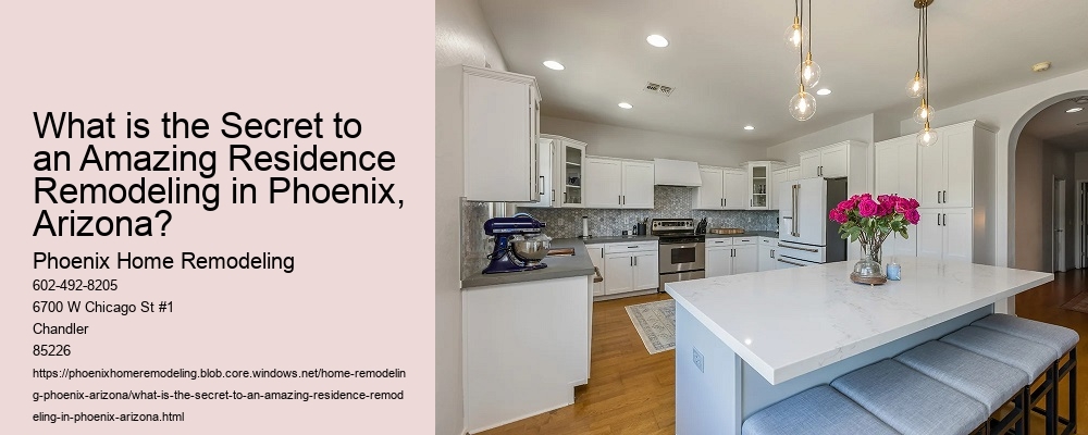 What is the Secret to an Amazing Residence Remodeling in Phoenix, Arizona?