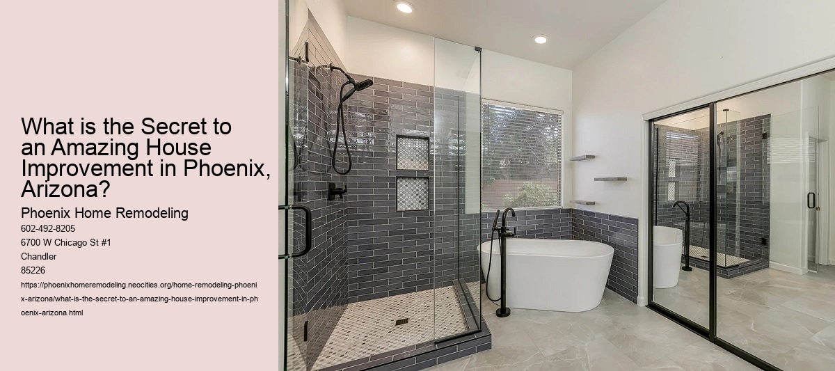What is the Secret to an Amazing House Improvement in Phoenix, Arizona?
