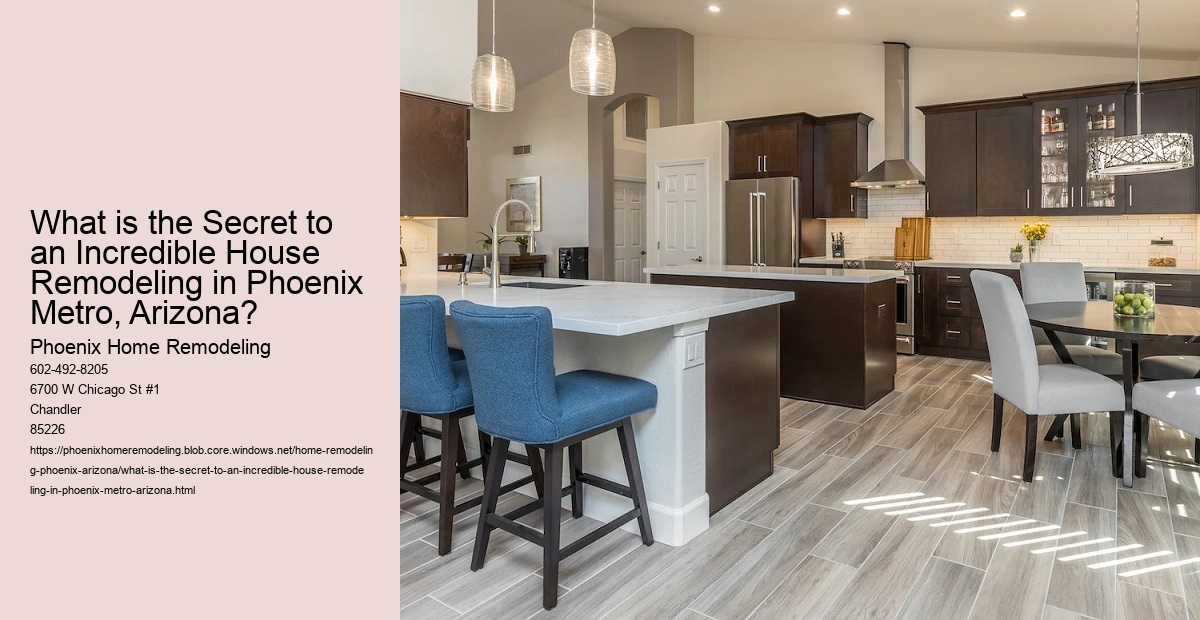 What is the Secret to an Incredible House Remodeling in Phoenix Metro, Arizona?